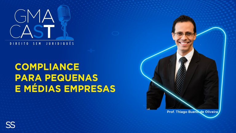#4 - GMA Cast - Compliance para Pequenas e Médias Empresas - Prof. Thiago Bueno de Oliveira